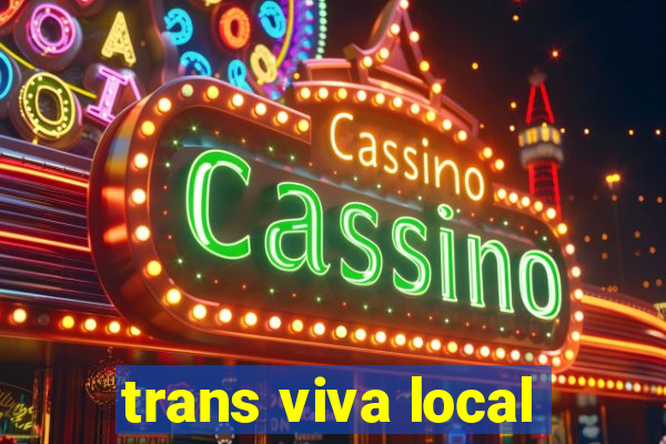 trans viva local